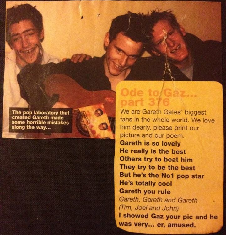 Photo of my and two friends along with out “Ode to Gaz… part 376”, which goes “Gareth is so lovely, He really is the best, Others try to beat him, They try to be the best, Best he’s the No1 pop star, He’s totally cool, Gareth you rule”.