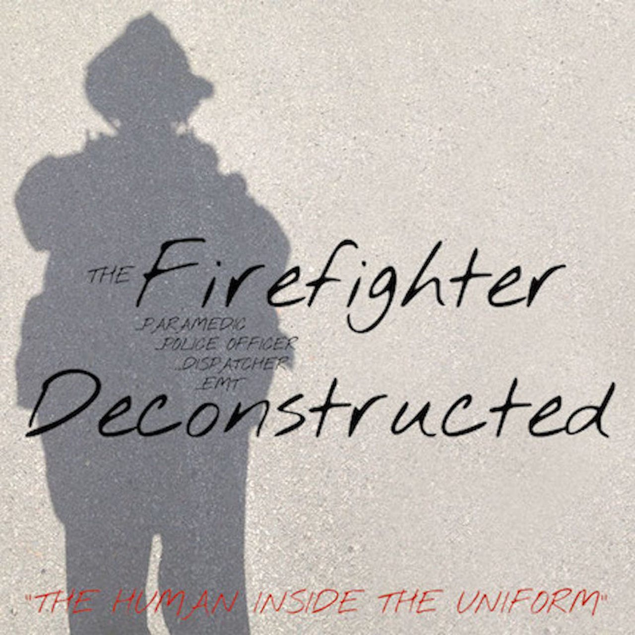 A Firefighter Deconstructed 