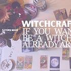 Witchcraft 101- If you want to be a witch, you already are!