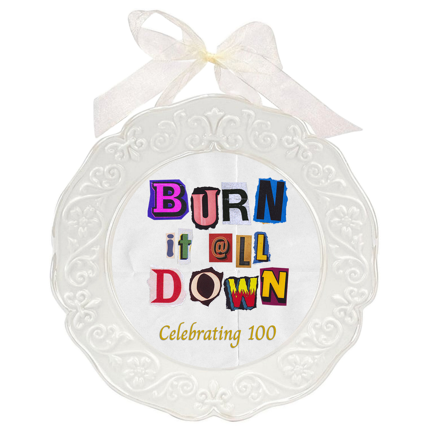 a commemorative plate that reads "burn it all down celebrating 100"