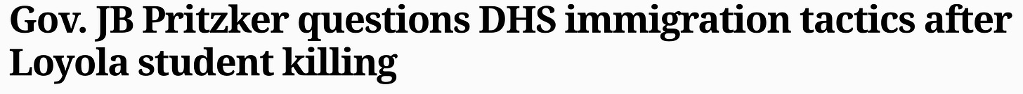 Rewritten headline: Gov. JB Pritzker questions DHS immigration tactics after Loyola student killing