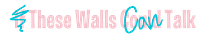 These Walls Can Talk