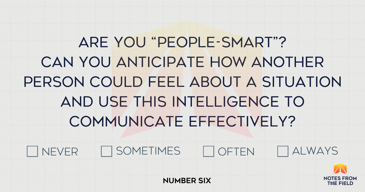 Are you "people smart"? Can you anticipate how another person could feel about a situation and use this intelligence to communicate effectively? Are you "people smart"? Can you anticipate how another person could feel about a situation and use this intelligence to communicate effectively?