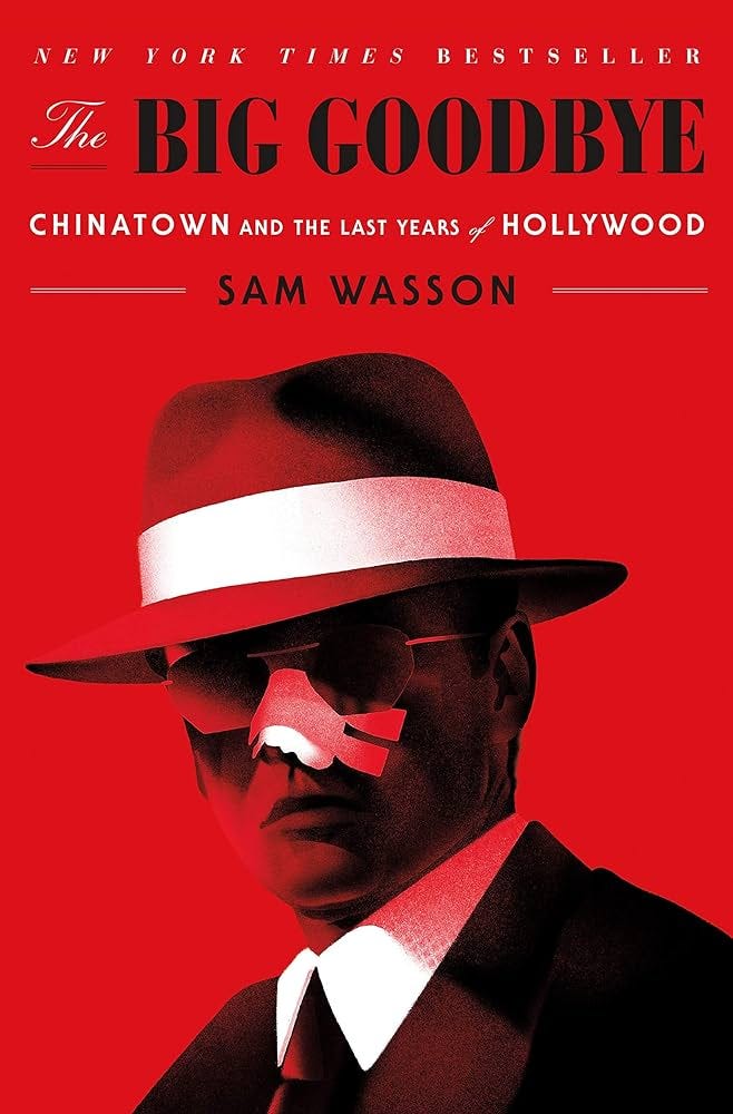 The Big Goodbye: Chinatown and the Last Years of Hollywood [Book]