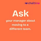 Day 3: Ask your manager about moving to a different team