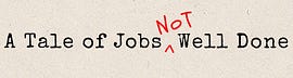A Tale of Jobs Not Well Done