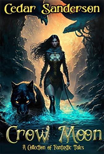 Crow Moon: A Collection of Fantastic Tales by [Cedar Sanderson]