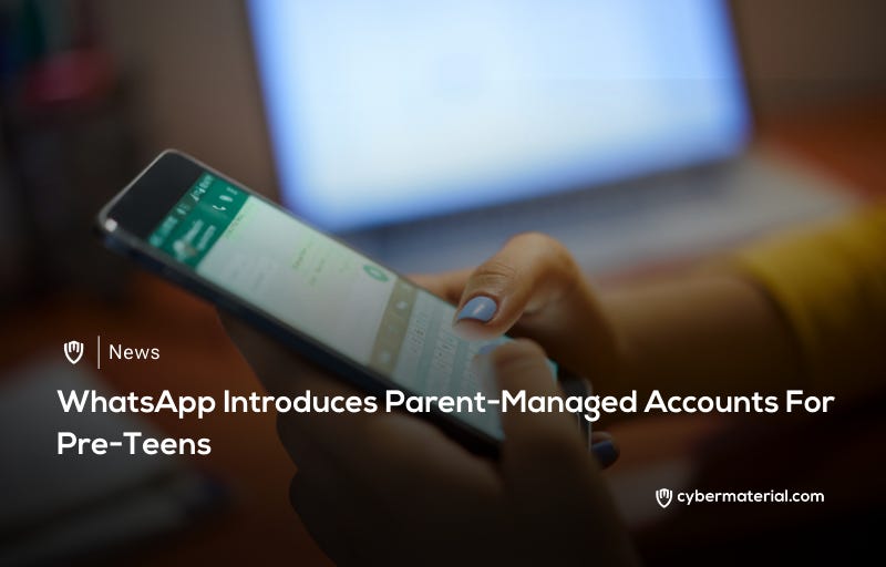 WhatsApp Introduces Parent-Managed Accounts – CyberMaterial