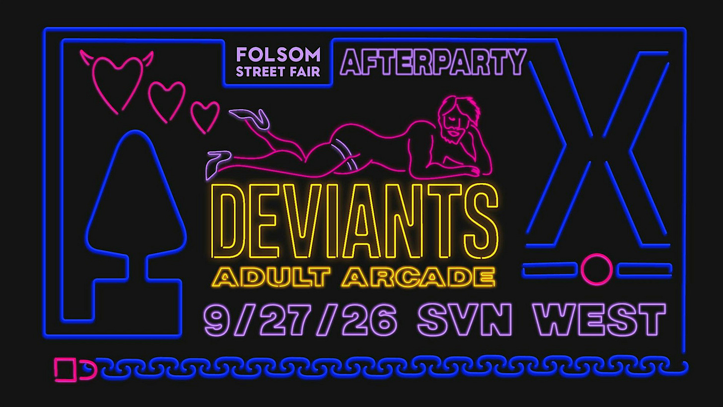 DEVIANTS ADULT ARCADE: THE Folsom Street Fair Afterparty