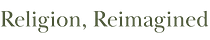 Religion, Reimagined