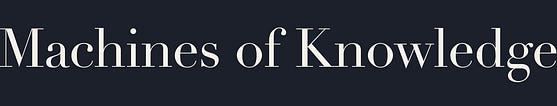 Machines of Knowledge
