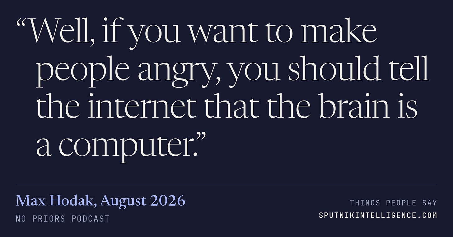 “Well, if you want to make people angry, you should tell the internet that the brain is a computer.” — Max Hodak, No Priors