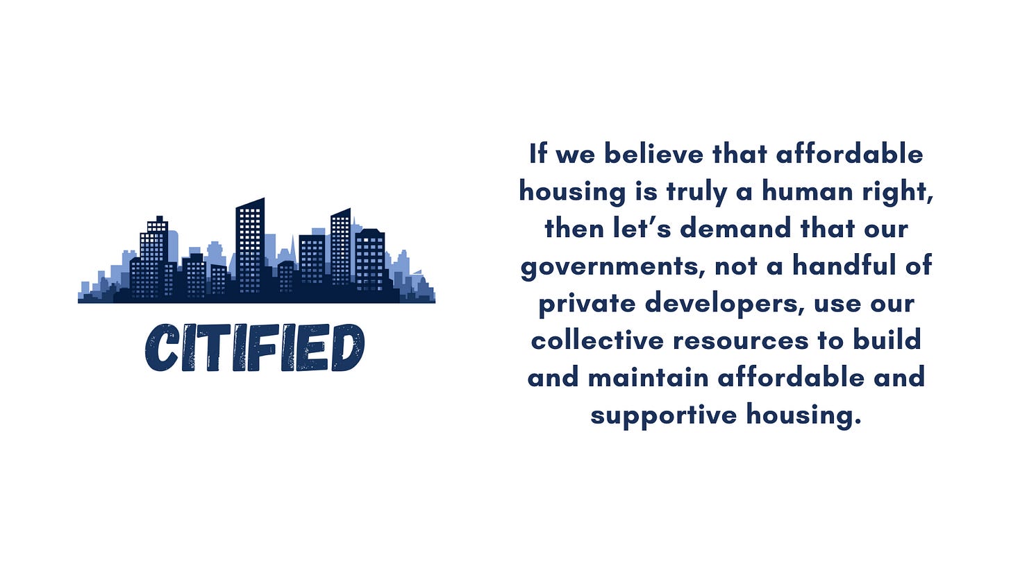 Left side image of a cityscape with blue text below saying citified. Quote on right says, "If we believe that affordable housing is truly a human right, then let’s demand that our governments, not a handful of private developers, use our collective resources to build and maintain affordable and supportive housing."