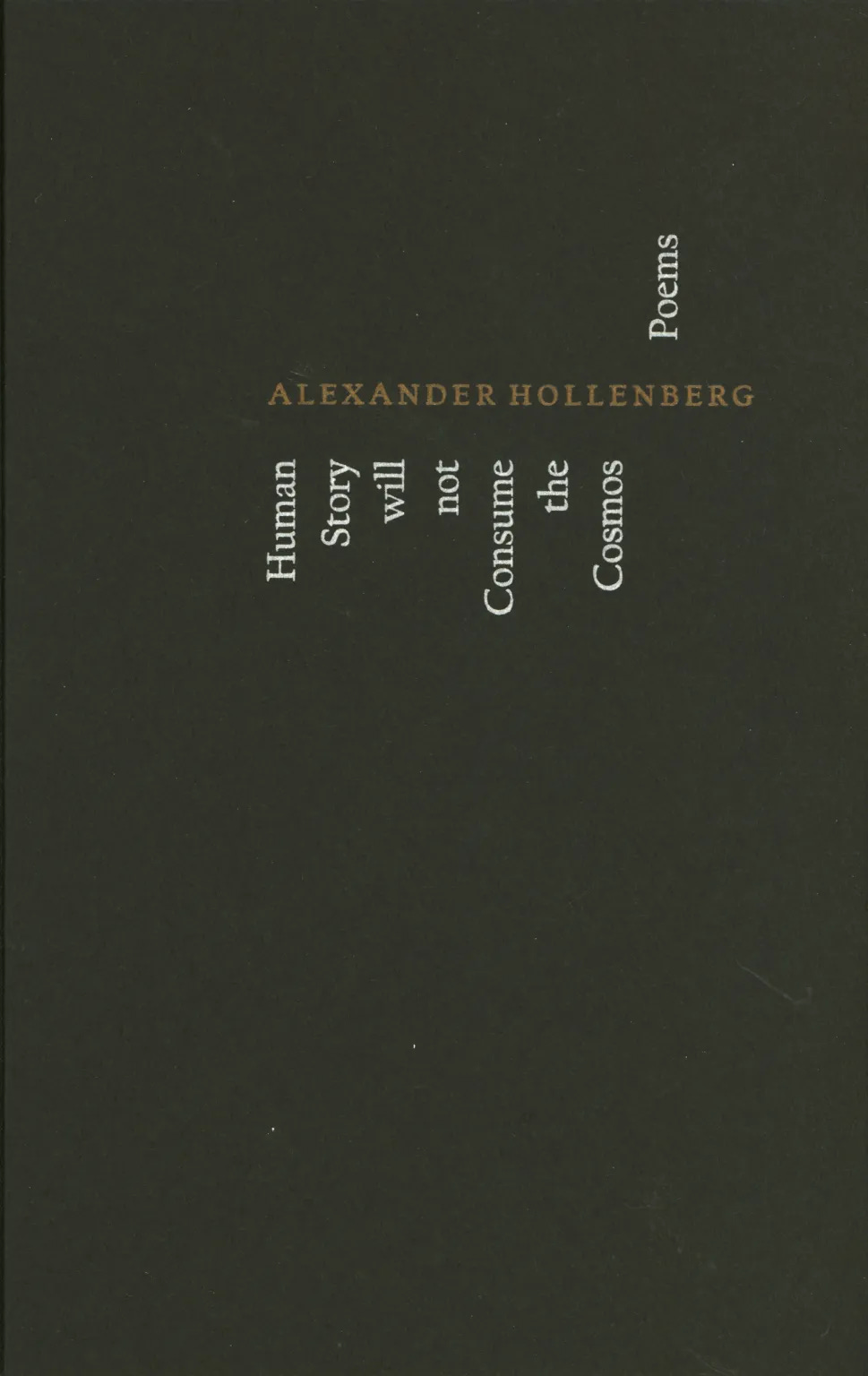 Cover image for Human Story Will Not Consume the Cosmos, featuring grey text printed sideways on a black background