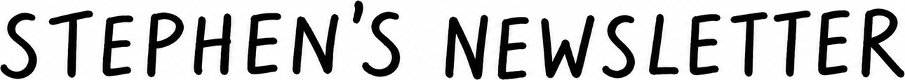 Stephen's Newsletter