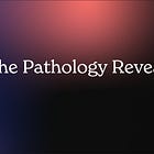 The Pathology Revealed