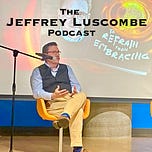 The Jeffrey Luscombe Podcast