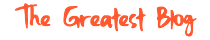 The Greatest Blog