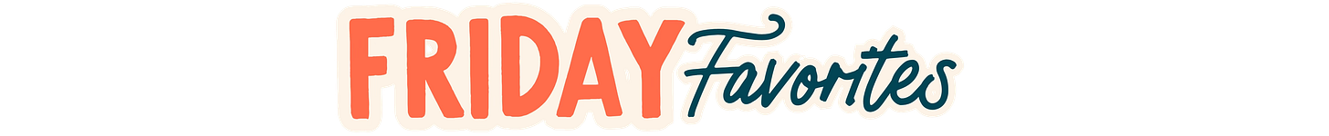 Header that reads Friday Favorites