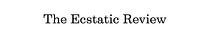 The Ecstatic Review
