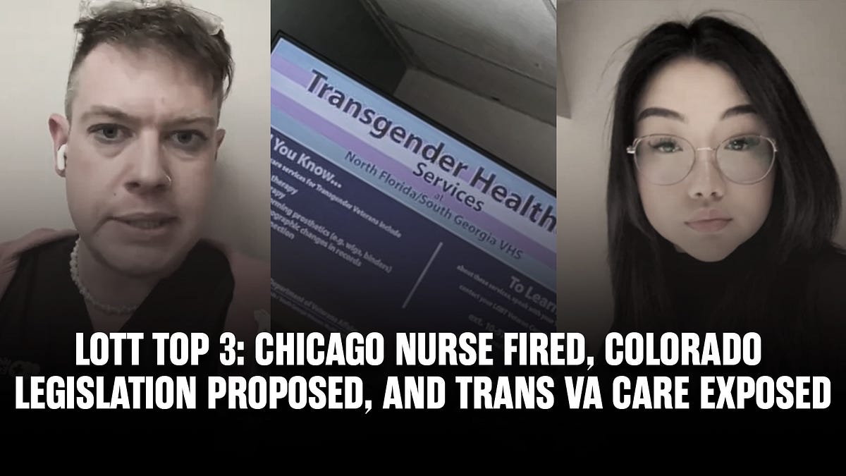 LoTT TOP 3: Chicago Nurse FIRED, Colorado Legislation Proposed, and Trans VA Care EXPOSED