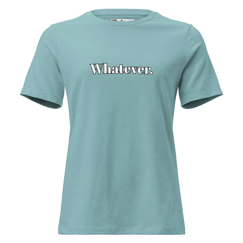 Whatever. genXy Women’s T-Shirt — Starts at $26.50