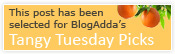 This post was selected for Tangy Tuesday pick on BlogAdda
