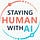 Staying Human With AI