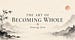 The Art of Becoming Whole