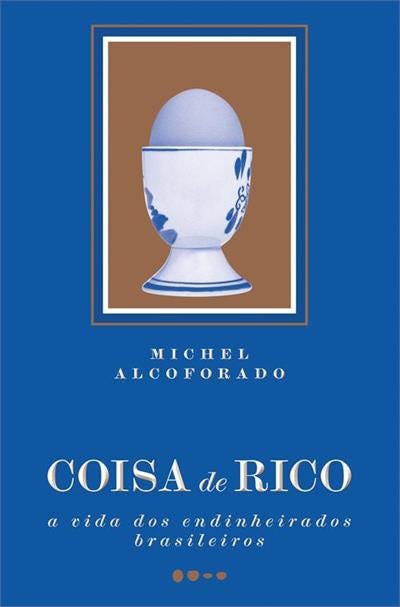 Coisa de rico: a vida dos endinheirados brasileiros