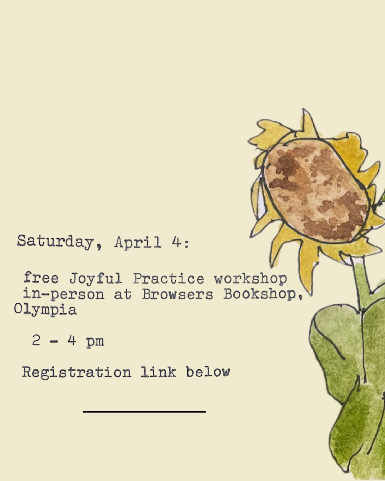 Saturday, April 4: free Joyful Practice workshop in-person at Browsers Bookshop, Olympia 2 - 4 pm Registration link below Saturday, April 4: free Joyful Practice workshop in-person at Browsers Bookshop, Olympia 2 - 4 pm Registration link below