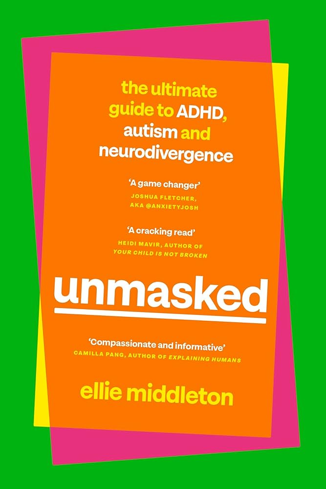 UNMASKED: The Ultimate Guide to ADHD, Autism and Neurodivergence (English  Edition) eBook : Middleton, Ellie: Amazon.fr: Boutique Kindle