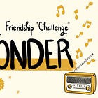 Welcome to the Lazy Friendship “Challenge” Week One: Creating Wonder