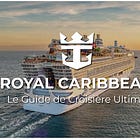Le Guide Ultime sur ROYAL CARIBBEAN: Qui ils sont, Pour qui ils sont conçus, et À quoi s'attendre