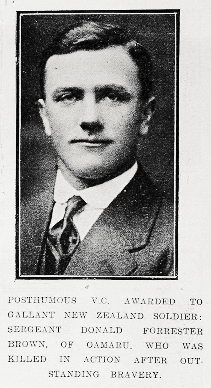 Posthumous V C awarded to gallant New Zealand soldier: Sergeant Donald Forrester Brown of Oamaru, who was killed in action after outstanding bravery Posthumous V C awarded to gallant New Zealand soldier: Sergeant Donald Forrester Brown of Oamaru, who was killed in action after outstanding bravery