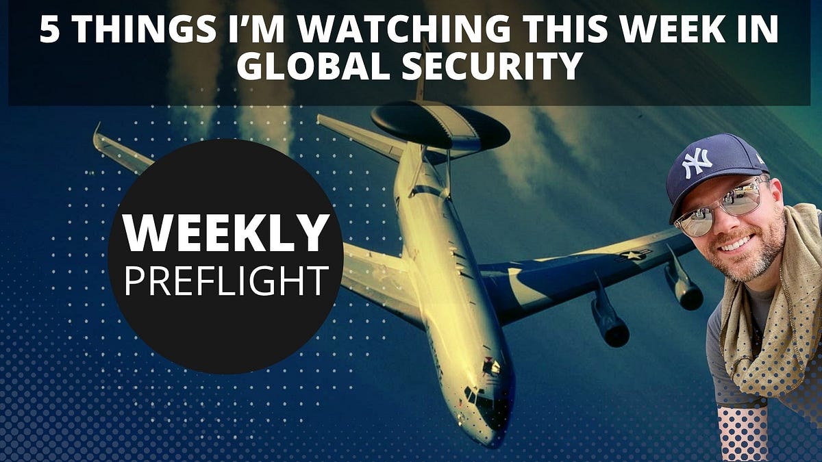 The Weekly Preflight: 5 Things I'm Watching in Global Security | Week of May 4, 2026