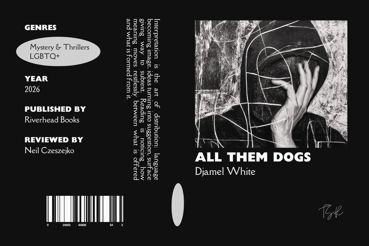 Editorial graphic featuring a stylized book jacket for "All Them Dogs" by Djamel White. The layout depicts a black-and-white illustration of a hooded man with a hand partially obscuring his face, overlaid with abstract white lines. Metadata columns on the left list the genres Mystery & Thrillers and LGBTQ+, the publisher Riverhead Books, and reviewer Neil Czeszejko. All set against a black composition with a column of text about the art of interpretation and a barcode at the bottom. Part of the Literary Review series at The Subtext Review.