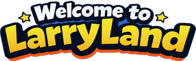 Welcome to LarryLand