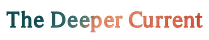 The Deeper Current