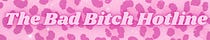 Bad Bitch Hotline