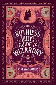 The Ruthless Lady's Guide to Wizardry ...
