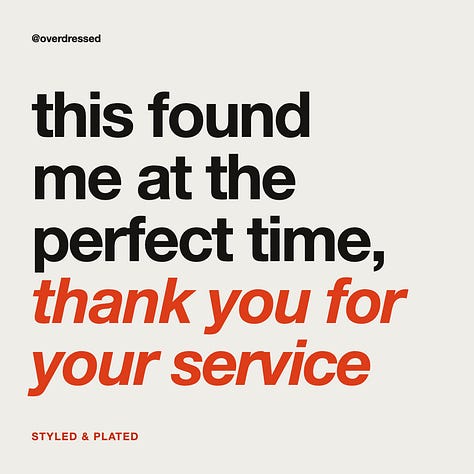 a grid of nine reader comments on overdressed + overanalyzed essays. “you brilliantly articulated what i’ve been feeling for years,” ainsley porter kelly. “i’m re-inspired to start getting dressed every day again,” tiffany han. “can i print and put in a frame?” carmen jimenez. “i shed a few tears reading this because it hit me like lightbulb moments always do,” cynthia hanrahan. “this found me at the perfect time, thank you for your service,” styled & plated. “wish i could read this 40 yrs ago,” kris. “yes i did buy valentino sweatpants to dull the psychological damage,” audrey prater. “it’s kind of scary to ask yourself what you actually want,” tuanai. “taking my baseline up a notch for sure,” paige.