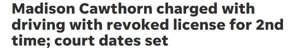 Headline: Madison Cawthorn charged with driving with revoked license for 2nd time; court dates set Headline: Madison Cawthorn charged with driving with revoked license for 2nd time; court dates set