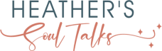 Heather's Soul Talks