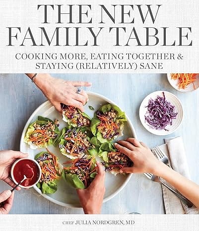 The New Family Table: Cooking More, Eating Together, and Staying (Relatively) Sane