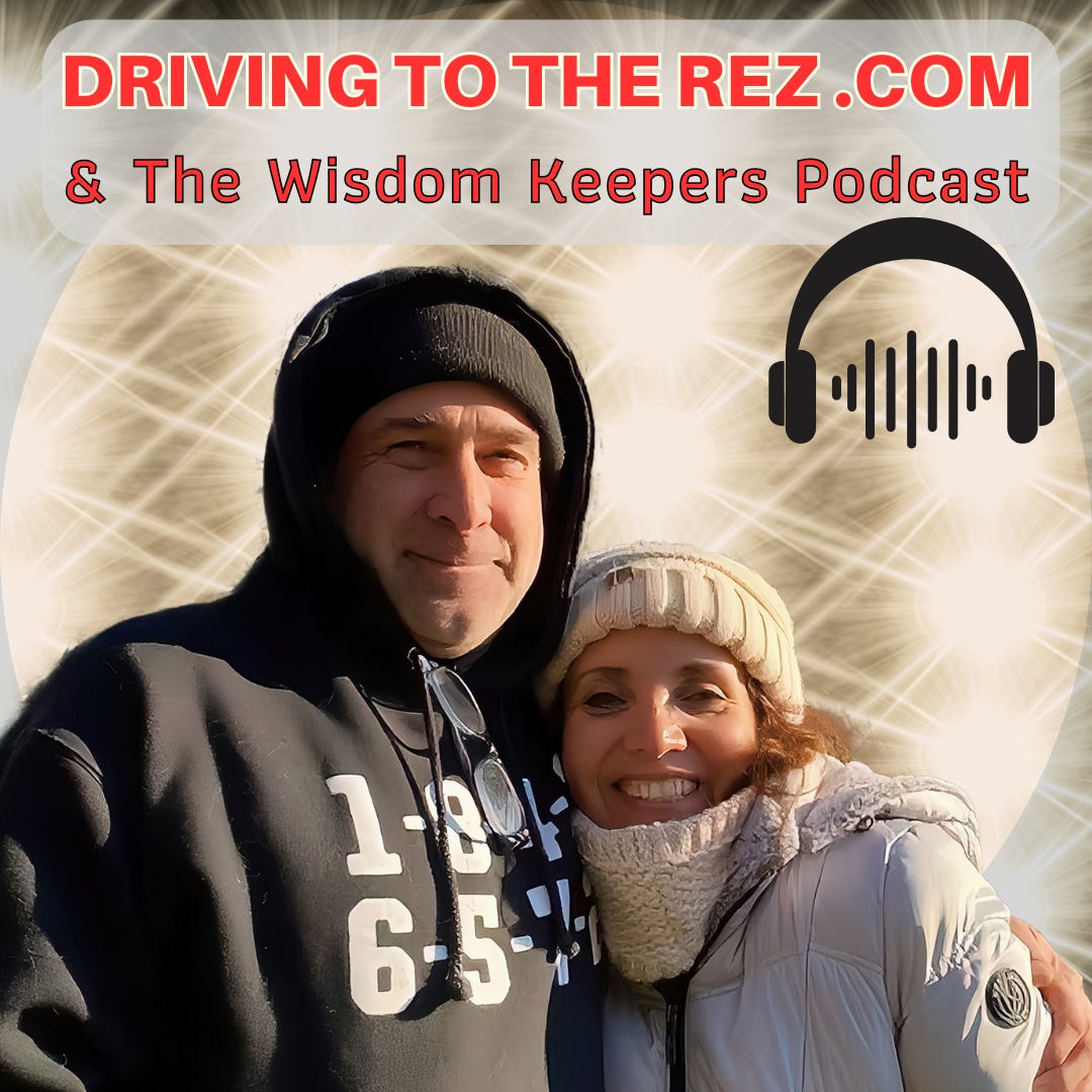 Driving to the Rez & The Wisdom Keepers Podcast