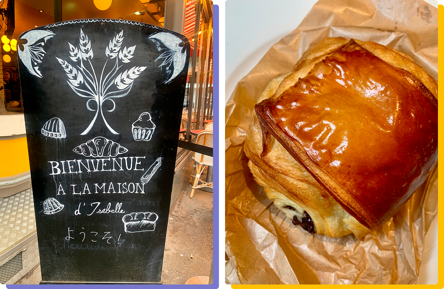 Photos of La Maison d'Isabelle and the pain au chocolate I bought there