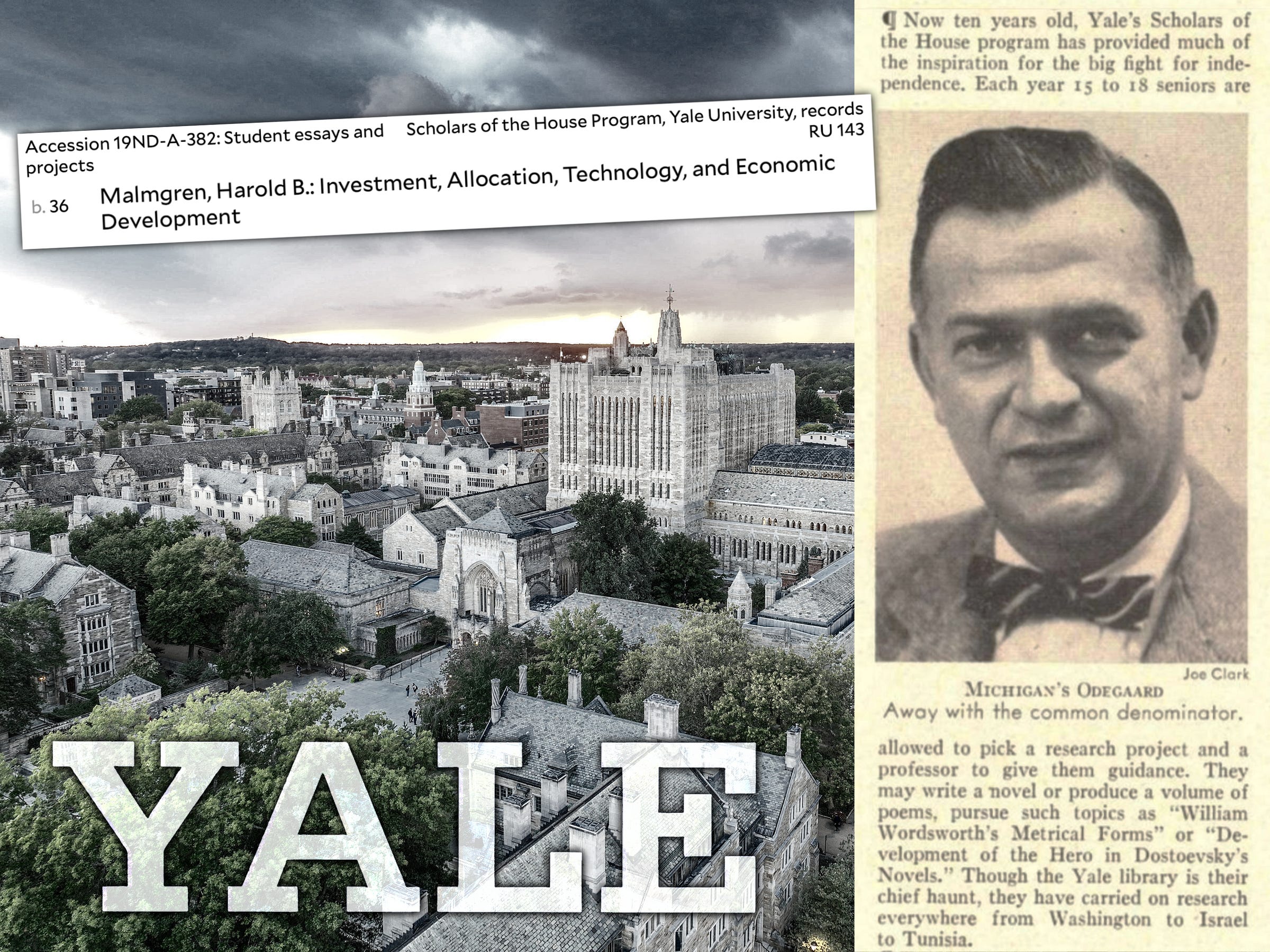 Collage by author. Yale University record of Harald Malmgren’s Scholars of the House Program Thesis Paper, “Investment, Allocation, Technology, and Economic Development” from 1957. At right, snippet from the Time Magazine 15 April 1957 issue describing the yearly program of independent research for a select group of students at Yale. Collage by author. Yale University record of Harald Malmgren’s Scholars of the House Program Thesis Paper, “Investment, Allocation, Technology, and Economic Development” from 1957. At right, snippet from the Time Magazine 15 April 1957 issue describing the yearly program of independent research for a select group of students at Yale.