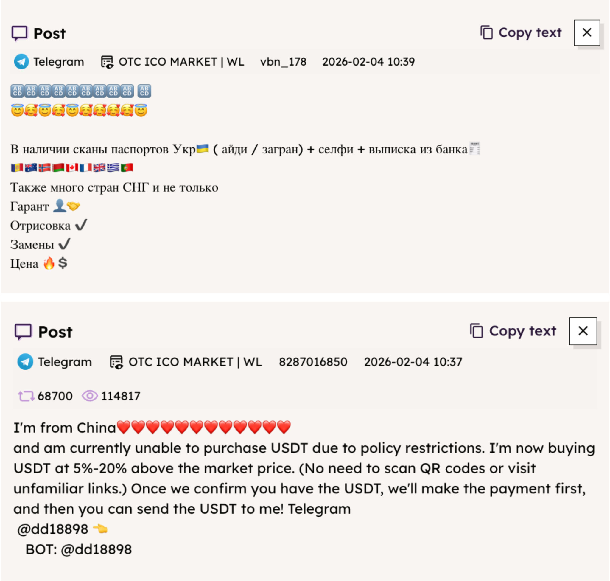 A screenshot shows two posts from the now-defunct WTSotc channel. The top post is in Russian and offers other users “scans of Ukrainian passports 🇺🇦 (ID cards / International passports) + Selfies + Bank statements 🧾” as well as documents from other post-Soviet nations at a “great price 🔥💲”. The bottom post in English reads, “I’m from China❤️❤️❤️❤️❤️❤️❤️❤️❤️❤️❤️❤️and am currently unable to purchase USDT due to policy restrictions. I’m now buying USDT at 5%-20% above the market price. (No need to scan QR codes or visit unfamiliar links.) Once we confirm you have the USDT, we’ll make the payment first, and then you can send the USDT to me!” A screenshot shows two posts from the now-defunct WTSotc channel. The top post is in Russian and offers other users “scans of Ukrainian passports 🇺🇦 (ID cards / International passports) + Selfies + Bank statements 🧾” as well as documents from other post-Soviet nations at a “great price 🔥💲”. The bottom post in English reads, “I’m from China❤️❤️❤️❤️❤️❤️❤️❤️❤️❤️❤️❤️and am currently unable to purchase USDT due to policy restrictions. I’m now buying USDT at 5%-20% above the market price. (No need to scan QR codes or visit unfamiliar links.) Once we confirm you have the USDT, we’ll make the payment first, and then you can send the USDT to me!”