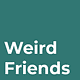 Weird Friends